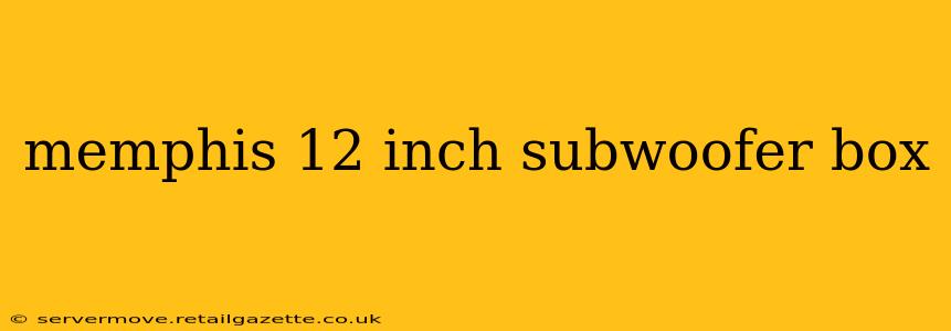 memphis 12 inch subwoofer box
