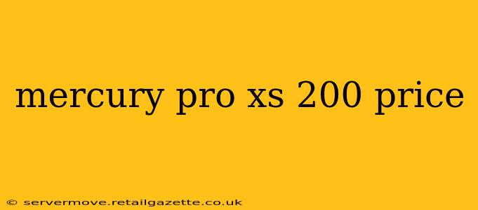 mercury pro xs 200 price