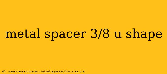 metal spacer 3/8 u shape