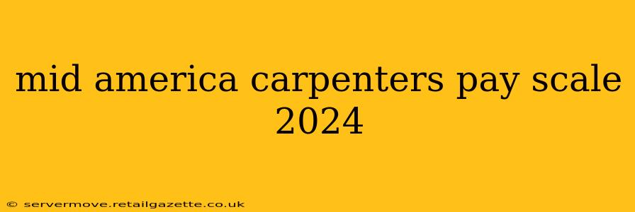 mid america carpenters pay scale 2024