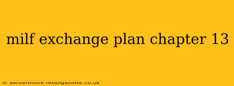 milf exchange plan chapter 13 milf exchange plan chapter 13