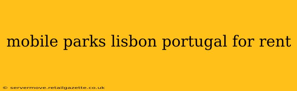 mobile parks lisbon portugal for rent