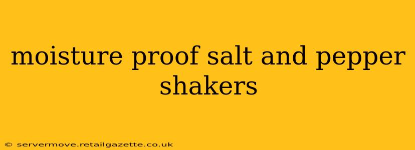 moisture proof salt and pepper shakers