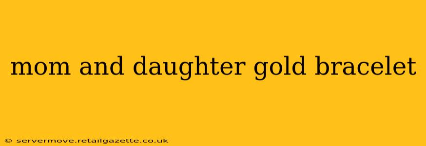 mom and daughter gold bracelet