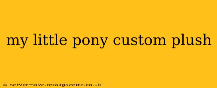 my little pony custom plush