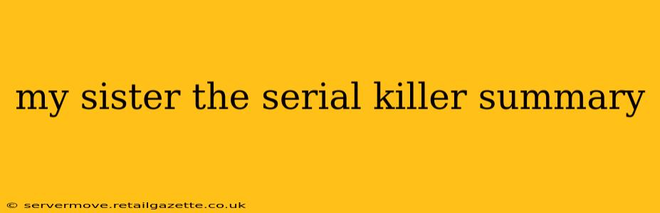my sister the serial killer summary