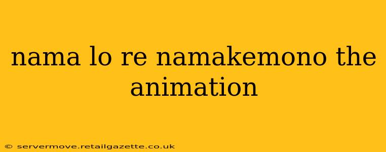 nama lo re namakemono the animation