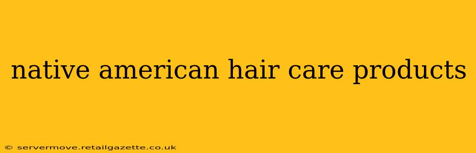 native american hair care products