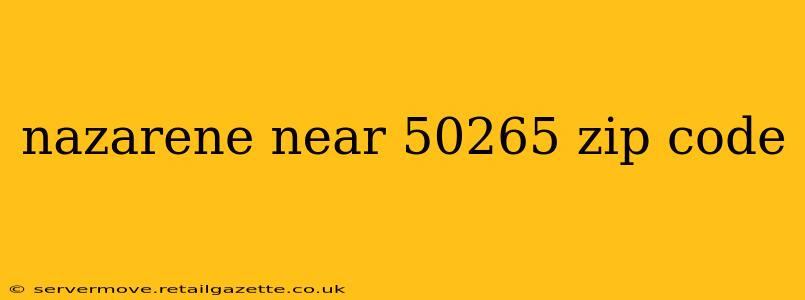 nazarene near 50265 zip code