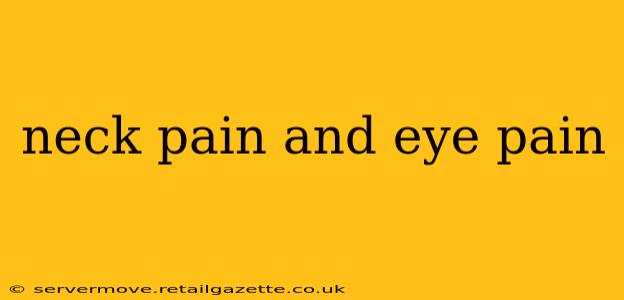 neck pain and eye pain