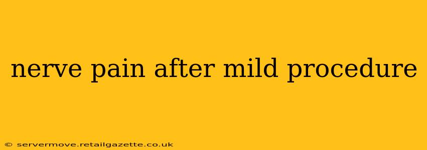 nerve pain after mild procedure