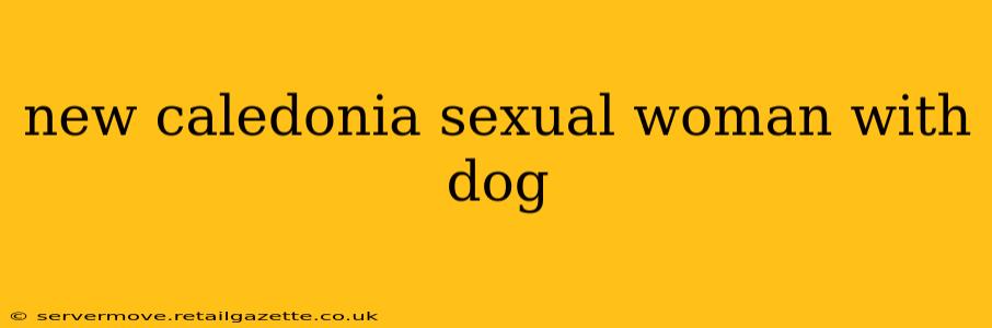 new caledonia sexual woman with dog