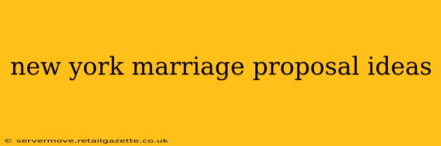 new york marriage proposal ideas