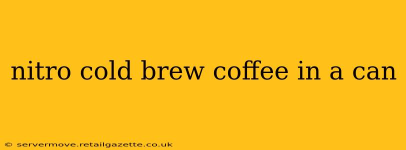 nitro cold brew coffee in a can