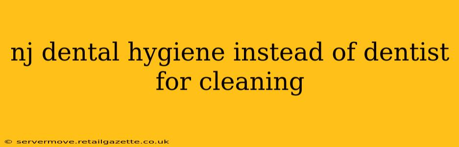nj dental hygiene instead of dentist for cleaning