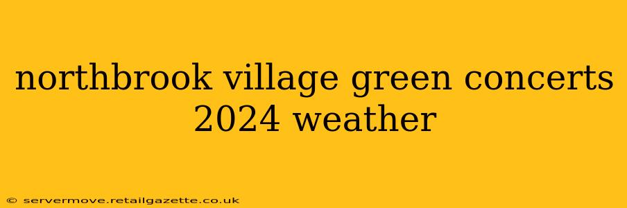 northbrook village green concerts 2024 weather