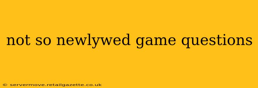 not so newlywed game questions