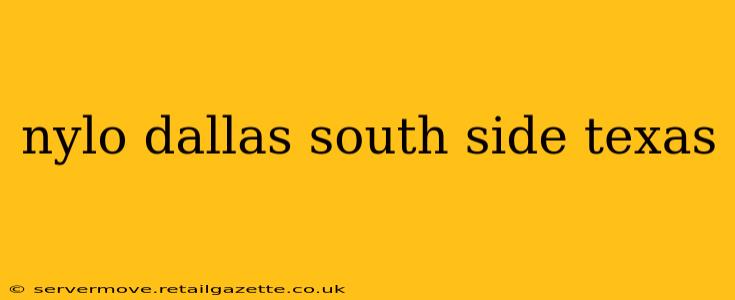 nylo dallas south side texas