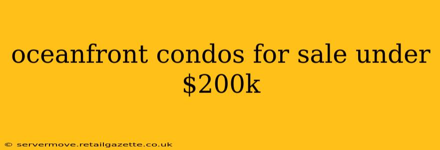 oceanfront condos for sale under $200k