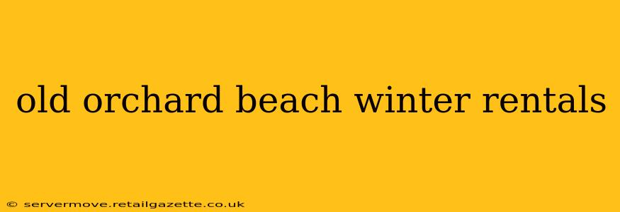 old orchard beach winter rentals