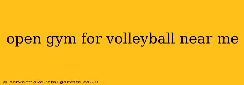 open gym for volleyball near me