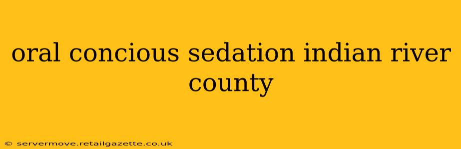 oral concious sedation indian river county