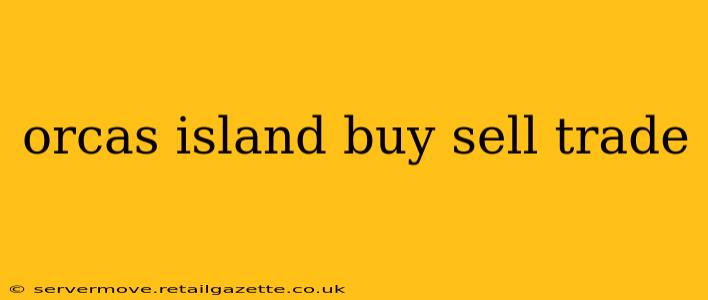 orcas island buy sell trade