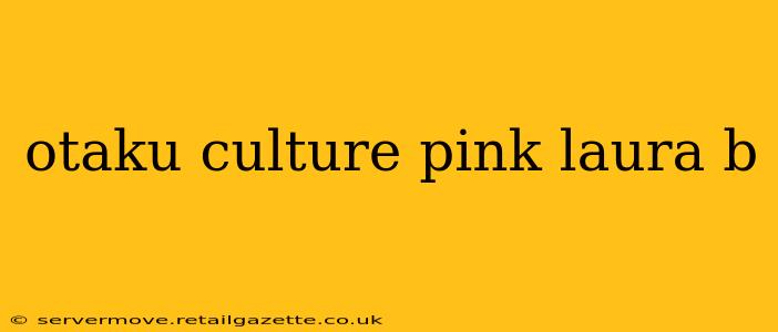 otaku culture pink laura b