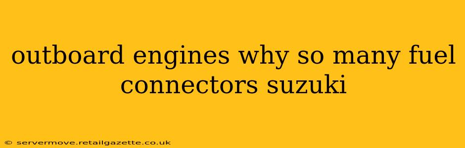 outboard engines why so many fuel connectors suzuki