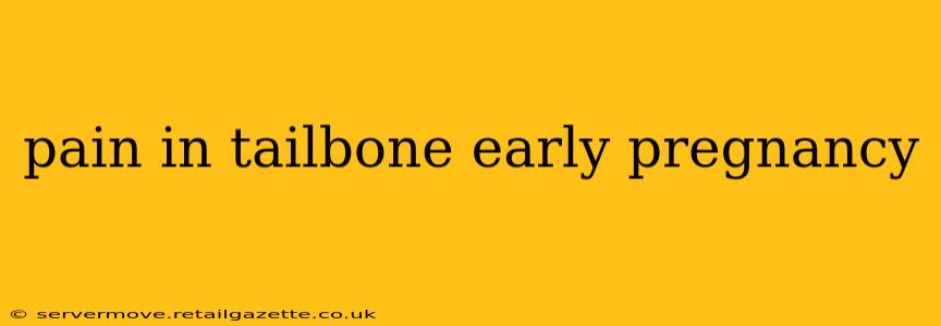pain in tailbone early pregnancy