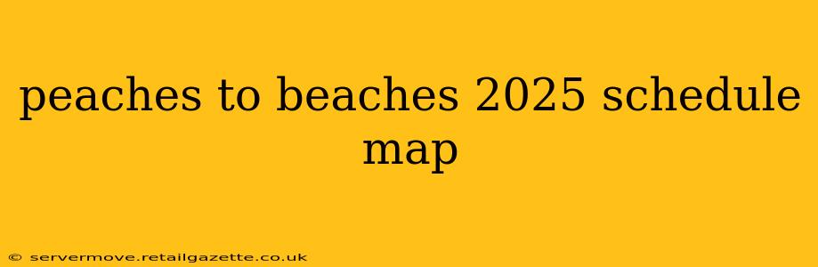 peaches to beaches 2025 schedule map