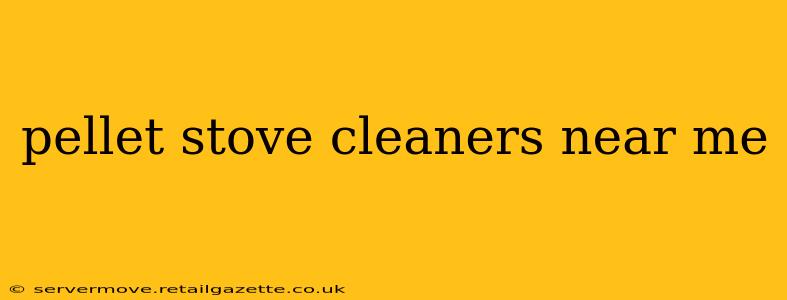 pellet stove cleaners near me