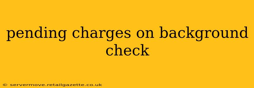 pending charges on background check