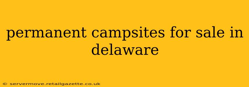 permanent campsites for sale in delaware