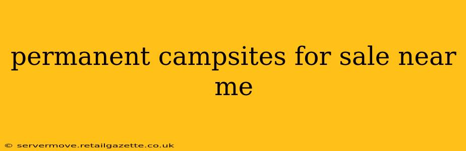 permanent campsites for sale near me