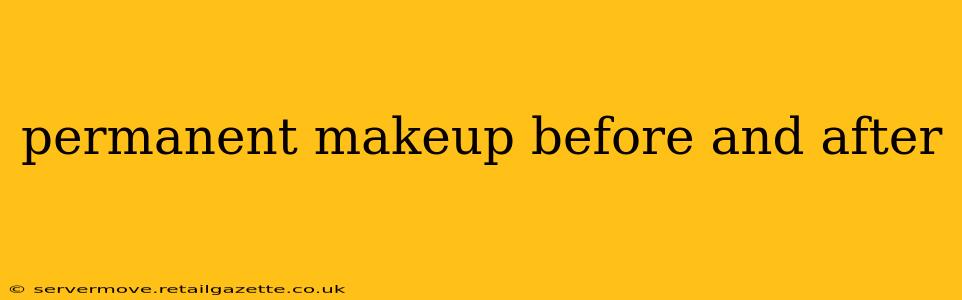 permanent makeup before and after
