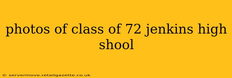 photos of class of 72 jenkins high shool
