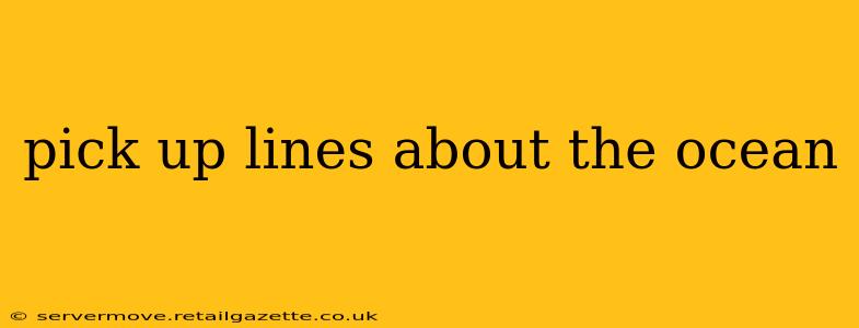 pick up lines about the ocean