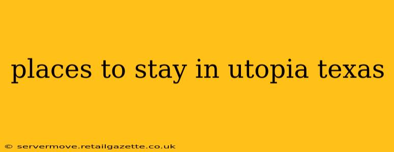 places to stay in utopia texas