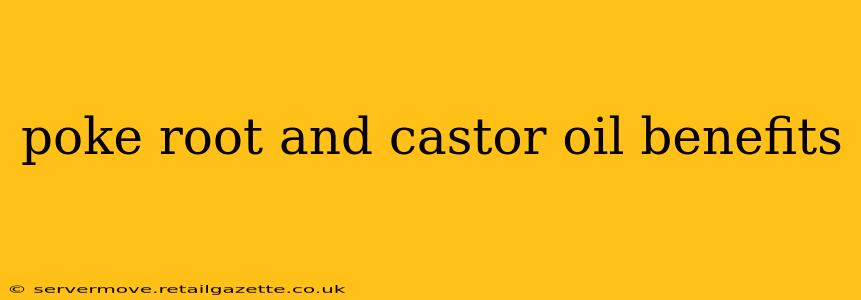 poke root and castor oil benefits