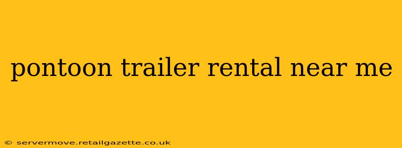 pontoon trailer rental near me