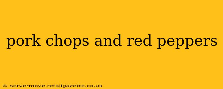 pork chops and red peppers