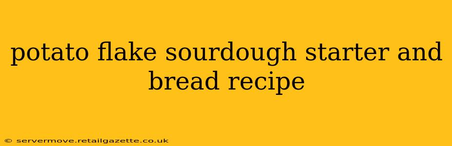 potato flake sourdough starter and bread recipe