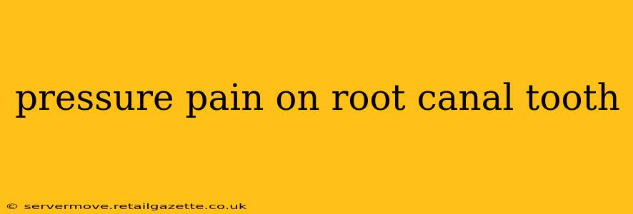 pressure pain on root canal tooth