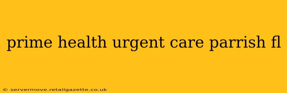 prime health urgent care parrish fl