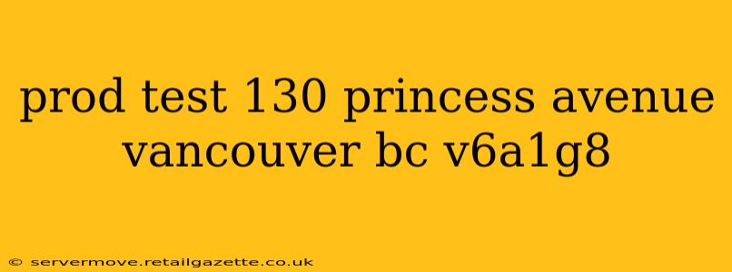 prod test 130 princess avenue vancouver bc v6a1g8