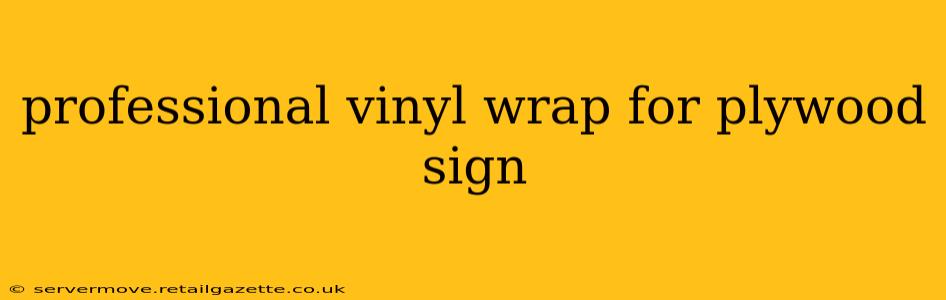 professional vinyl wrap for plywood sign