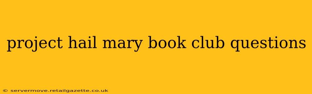 project hail mary book club questions