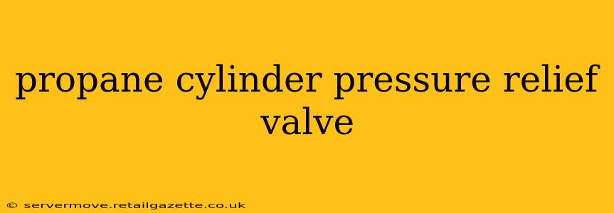 propane cylinder pressure relief valve