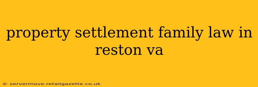 property settlement family law in reston va